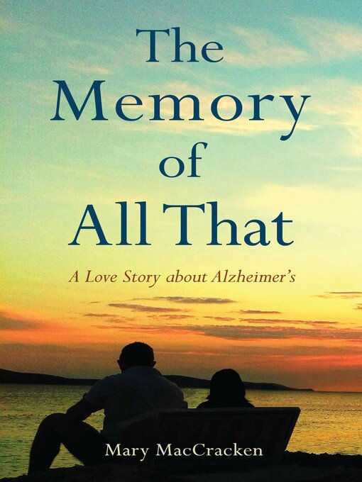 Title details for The Memory of All That by Mary MacCracken - Available